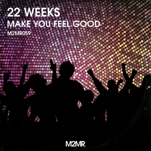 22 Weeks - Make You Feel Good [M2MR059]